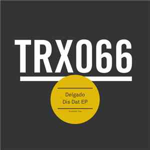 Delgado - Dis Dat Ep