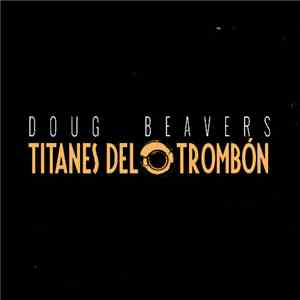 Doug Beavers - Titanes Del Trombon