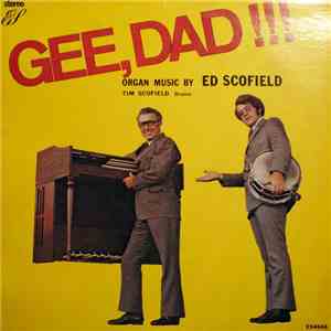 Ed Scofield - Gee, Dad !!!