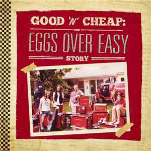 Eggs Over Easy - Good 'N' Cheap: The Eggs Over Easy Story