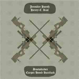 Jennifer Harsh / Henry C. Rial / Snowfeeder / Carpet Bomb Buttfuck - Untitled Split