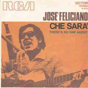José Feliciano - Che Sarà / There's No One About