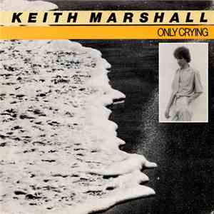 Keith Marshall - Only Crying / Don't Play With My Emotions