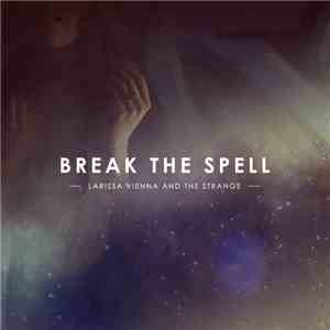LaRissa Vienna and the Strange - Break the Spell