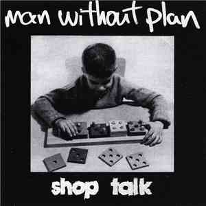 Man Without Plan - Shop Talk