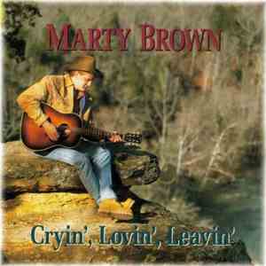 Marty Brown - Cryin', Lovin', Leavin'