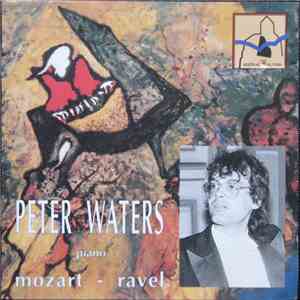 Peter Waters - Mozart, Ravel - Peter Waters, Piano