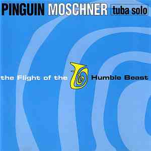 Pinguin Moschner - The Flight Of The Humble Beast