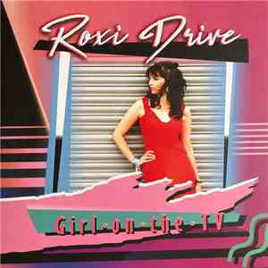 Roxi Drive - Girl On The TV