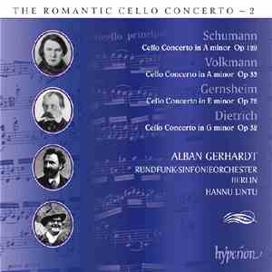 Schumann, Volkmann, Gernsheim, Dietrich - Alban Gerhardt, Rundfunk-Sinfonieorchester Berlin, Hannu Lintu - The Romantic Cello Concerto ~ 2