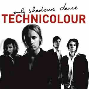 Technicolour - Only Shadows Dance