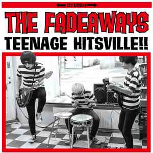The Fadeaways - Teenage Hitsville!!!
