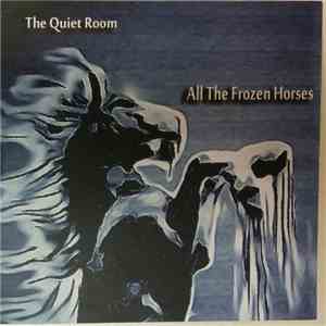 The Quiet Room - All The Frozen Horses