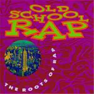 Various - Old School Rap - The Roots Of Rap