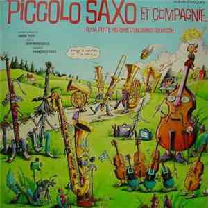 Andre Popp, François Périer, Jean Broussolle - Piccolo Saxo Et Compagnie (Ou La Petite Histoire D'Un Grand Orchestre)