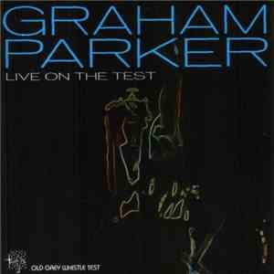 Graham Parker - Live On The Test