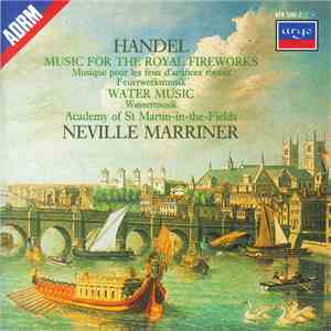 Handel - Academy Of St. Martin-in-the-Fields, Neville Marriner - Music For The Royal Fireworks / Water Music
