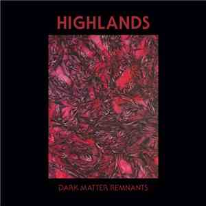 Highlands  - Dark Matter Remnants