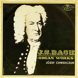 Józef Chwedczuk - J. S. Bach Organ Works
