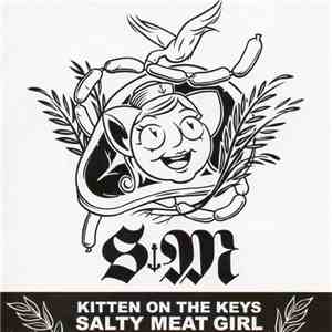 Kitten On The Keys - Salty Meat Girl