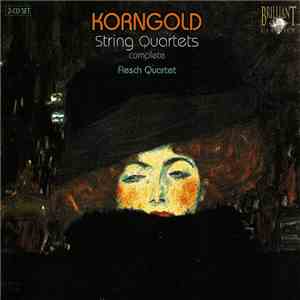 Korngold / Flesch Quartet - String Quartets Complete