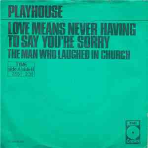 Playhouse  - Love Means Never Having To Say You're Sorry