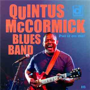 Quintus McCormick Blues Band - Put It On Me!