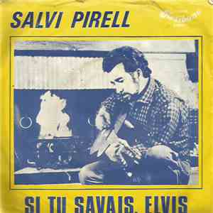 Salvi Pirell - Si Tu Savais Elvis