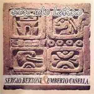 Sergio Bertoni & Umberto Casella - Non Solo Latino