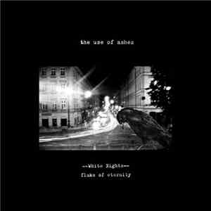 The Use Of Ashes - White Nights: Flake Of Eternity