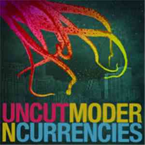 Uncut - Modern Currencies