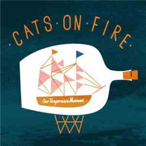 Cats On Fire - Our Temperance Movement