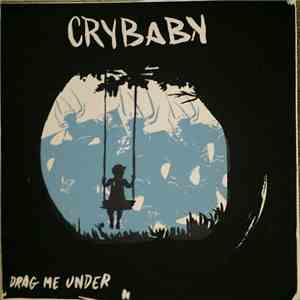 Crybaby  - Drag Me Under