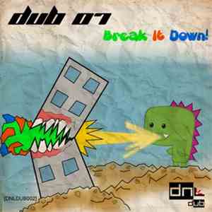 Dub 07 - Break It Down!