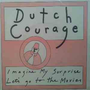 Dutch Courage  - Imagine My Surprise / Let's Go To The Movies