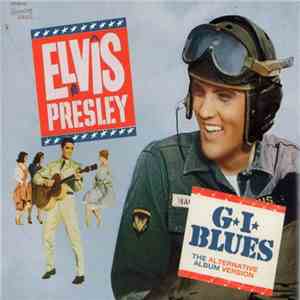 Elvis Presley - G.I. Blues The Alternate Album Version