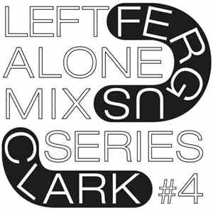 Fergus Clark - Left Alone Mix Series #4