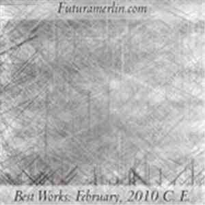 Futuramerlin.com - Best Works: February, 2010 C. E.
