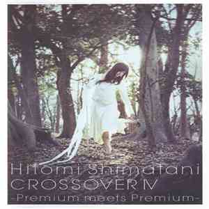 Hitomi Shimatani - Crossover IV -Premium Meets Premium-