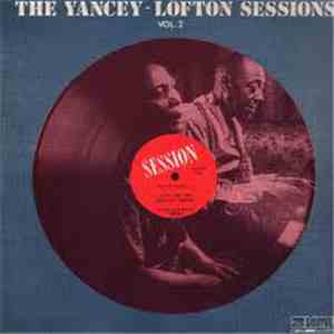Jimmy Yancey - The Yancey - Lofton Sessions Vol 2
