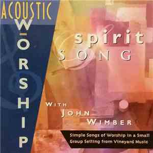 John Wimber - Spirit Song