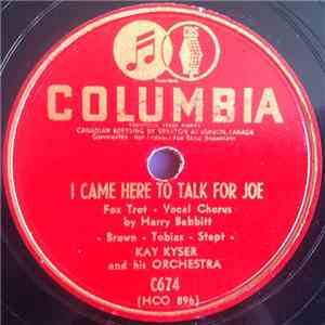 Kay Kyser And His Orchestra - I Came Here To Talk For Joe / Praise The Lord And Pass The Ammunition!