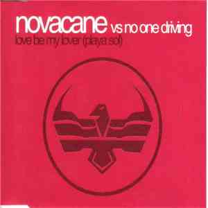 Novacane  vs. No One Driving - Love Be My Lover (Playa Sol)