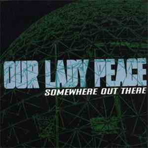 Our Lady Peace - Somewhere Out There