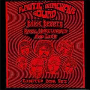 Plastic Crimewave Sound - Dark Debris - Rare, Unreleased And Live