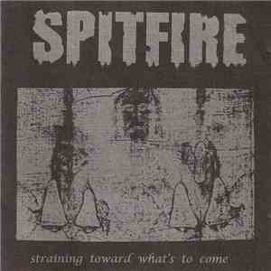 Spitfire - Straining Toward What's To Come