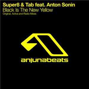 Super8 & Tab Feat. Anton Sonin - Black Is The New Yellow