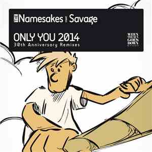 The Namesakes  Meet Savage - Only You 2014 (30th Anniversary Remixes)