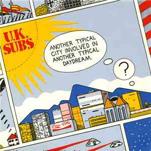 U.K. Subs - Another Typical City Involved In Another Typical Daydream