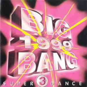 Various - Big Bang 1999 - Super Dance 3